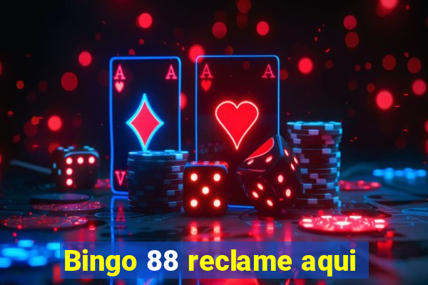 Bingo 88 reclame aqui